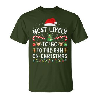 Most Likely To Go To The Gym On Christmas Family Party Joke T-Shirt - Monsterry CA