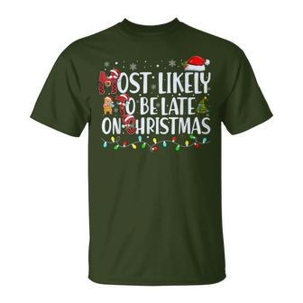 Most Likely To Be Late On Christmas Family Matching Xmas T-Shirt - Seseable
