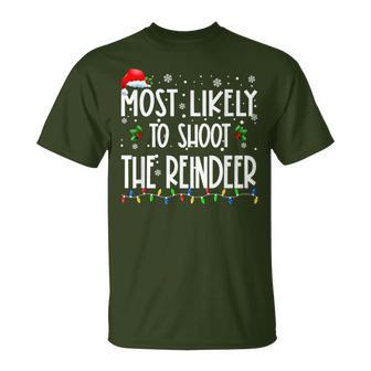 Most Likely To Shoot The Reindeer Christmas Matching Family T-Shirt - Monsterry DE