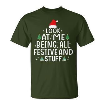 Look At Me Being All Festive And Stuff Christmas T-Shirt - Thegiftio UK