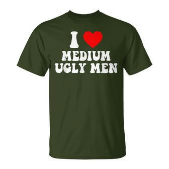 I Love My Medium Ugly I Heart My Medium Ugly Men T-Shirt | Mazezy