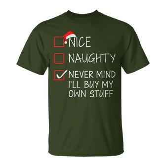 Nice Naughty Never Mind Buy Own Stuff Christmas List Santa T-Shirt - Monsterry