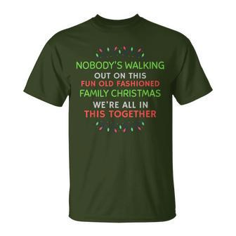 Nobody’S Walking Out On This Fun Old Fashioned Christmas T-Shirt - Monsterry UK