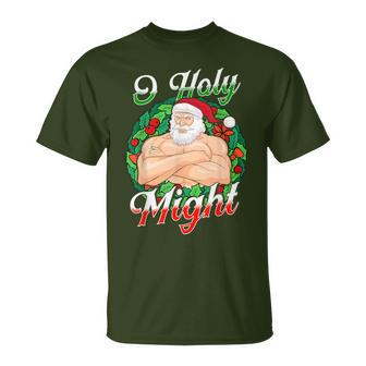 O Holy Might Swole Santa Diesel Gym Beast Ripped Christmas T-Shirt - Monsterry