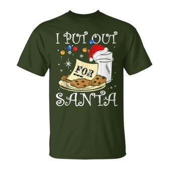 I Put Out For Santa Milk And Cookies Christmas Sarcasm T-Shirt - Seseable