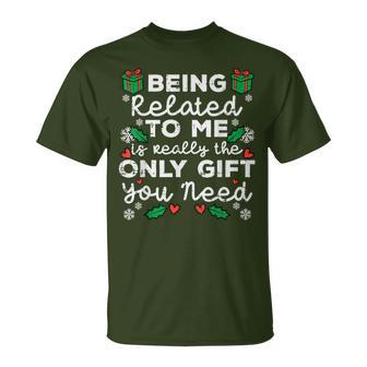 Being Related To Me Only You Need Christmas Xmas T-Shirt - Seseable