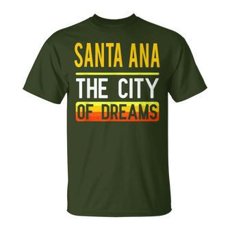 Santa Ana The City Of Dreams California Souvenir T-Shirt - Monsterry AU