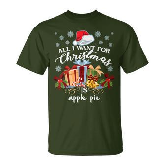 All I Want For Christmas Is Apple Pie T-Shirt - Monsterry CA