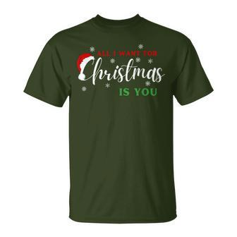 All I Want For Christmas Is You Xmas T-Shirt - Seseable
