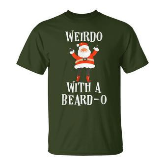 Weirdo With A Beardo Santa Claus T-Shirt - Monsterry