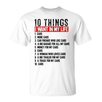 10 Things I Want In My Life Cars Car Lovers T-Shirt - Monsterry