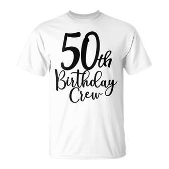 50Th Birthday Crew 50 Years Old Matching Group Party T-Shirt - Monsterry