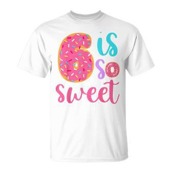 6 Is So Sweet Girls 6Th Birthday Donut T-Shirt - Seseable