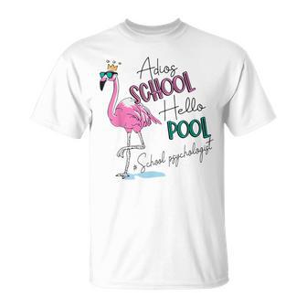 Adios School Hello Pool Flamingo School Psychologist T-Shirt - Monsterry