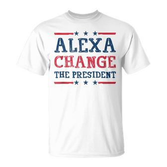 Alexa Change The President Quote Humor Women T-Shirt - Monsterry DE