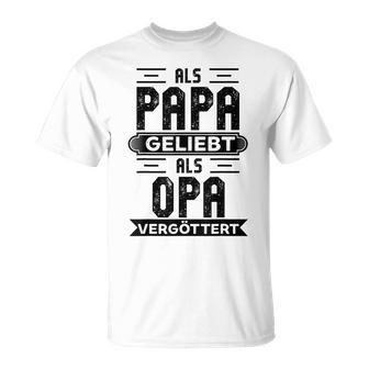 Als Papa Geliebt Als Opaergöttert Großvater Sprüche T-Shirt - Geschenkecke