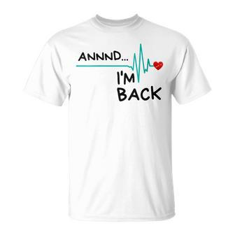 Annnd I'm Back Heart Attack Survivor Quote T-Shirt - Monsterry UK