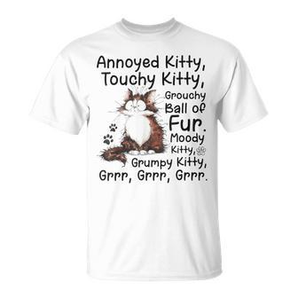 Annoyed Kitty Touchy Kitty Grouchy Ball Of Fur Moody Kitty T-Shirt - Seseable