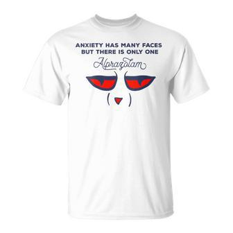 Anxiety Has Many Faces But There Is Only One Alprazolam T-Shirt - Monsterry