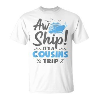Aw Ship It's A Cousins Trip Cruise Vacation T-Shirt - Thegiftio UK