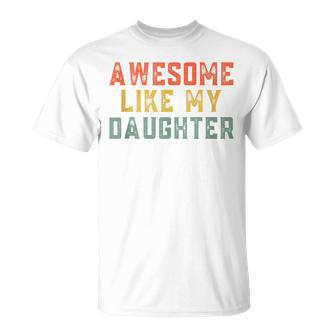 Awesome Like My Daughter Father's Day For Mens T-Shirt - Seseable