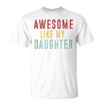 Awesome Like My Daughter Mothers Fathers Day Vintage T-Shirt - Seseable