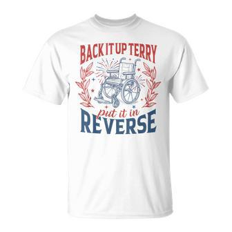 Back It Up Terry Put It In Reverse Firework 4Th Of July T-Shirt - Monsterry CA