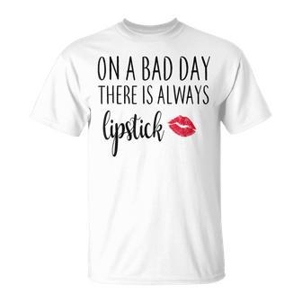 On A Bad Day There Is Always Lipstick T-Shirt - Monsterry AU