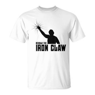 Behold The Iron Claw Famous Pro Wrestling Move T-Shirt - Monsterry DE
