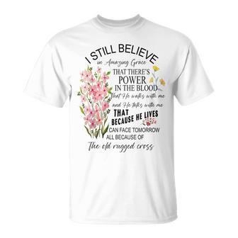 I Still Believe In That There's Power In The Blood T-Shirt - Monsterry