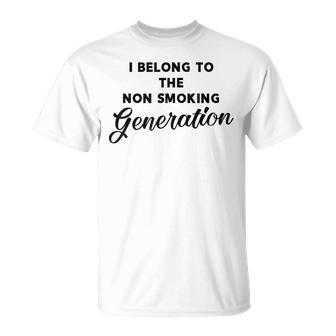 I Belong To The Non Smoking Generation Anti-Smoking T-Shirt - Monsterry