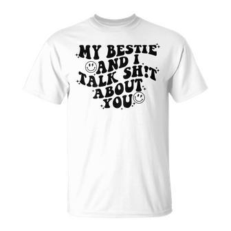 My Bestie And I Talk Shit About You Matching Friends T-Shirt | Seseable CA