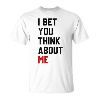 I Bet You Think About Me For Women T-Shirt - Seseable