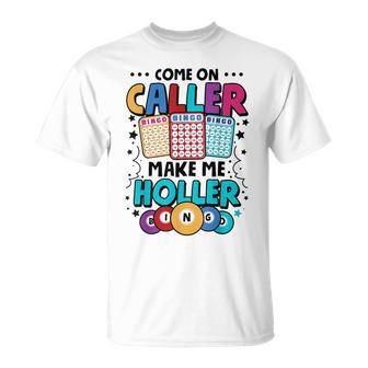 Bingo Come On Caller Make Me Holler Bingo Player T-Shirt - Seseable