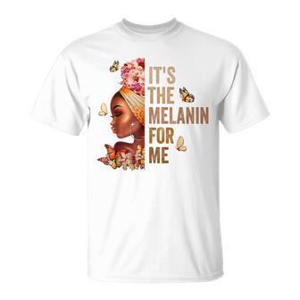 Black History Month It's The Melanin For Me Melanated T-Shirt - Thegiftio UK