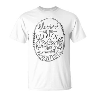 Blessed Are The Curious For They Shall Have Adventures T-Shirt - Thegiftio UK
