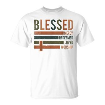 Blessed Mercy Redeemed Loved Worship T-Shirt | Mazezy