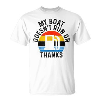 My Boat Doesn't Run On Thanks Boat Owners Vintage T-Shirt - Seseable