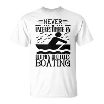 Boating Lover Never Underestimate An Old Man T-Shirt - Thegiftio UK