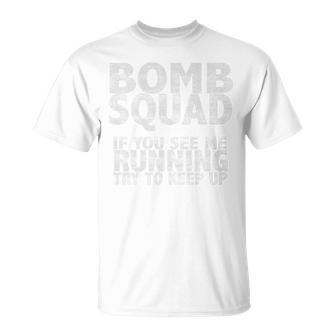 Bomb Squad If You See Me Running Eod T-Shirt - Monsterry UK