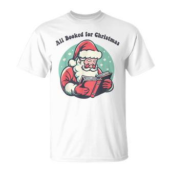 All Booked For Christmas Santa Claus Reading Books Bookworm T-Shirt - Seseable