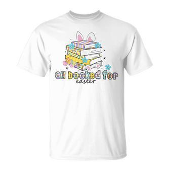 All Booked For Easter Day Teachers Book Lovers Librarian T-Shirt - Monsterry AU