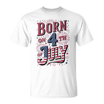 Born On The 4Th Of July Birthday T-Shirt - Monsterry UK