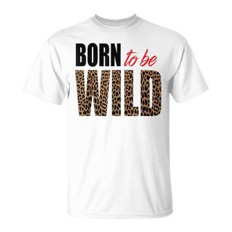 Born To Be Wild Tiger Animal Lover Motivation T-Shirt - Monsterry UK