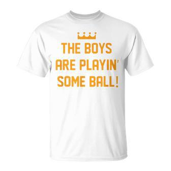 The Boys Are Playing Some Ball T-Shirt - Monsterry UK