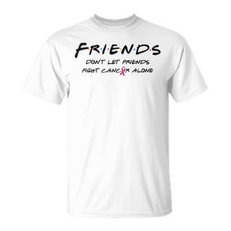 Breast Cancer Awareness Friends Don't Let Friend Fight Alone T-Shirt - Monsterry DE