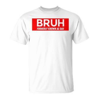 Bruh Formerly Known As Dad Father's Day Men T-Shirt - Seseable