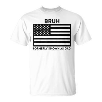 Bruh Formerly Known As Dad Usa Flag Father's Day Men T-Shirt - Seseable