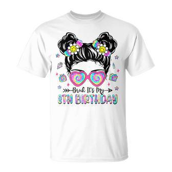 Bruh It's My 8Th Birthday 8 Year Old Girls 8Yr Birthday Girl T-Shirt | Mazezy DE