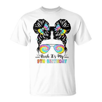 Bruh It's My 9Th Birthday 9 Year Old 9Th Birthday For Girl T-Shirt - Monsterry AU